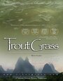 Trout Grass (2005) кадры фильма смотреть онлайн в хорошем качестве Trout Grass (2005) кадры фильма смотреть онлайн в хорошем качестве
