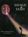 Savage Faith (2004) скачать бесплатно в хорошем качестве без регистрации и смс 1080p