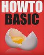 Смотреть «HowToBasic» онлайн фильм в хорошем качестве