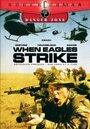 Смотреть «When Eagles Strike» онлайн фильм в хорошем качестве