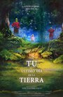 Смотреть «Tu último día en la tierra» онлайн фильм в хорошем качестве