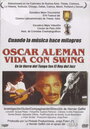 Oscar Alemán, vida con swing (2002) трейлер фильма в хорошем качестве 1080p