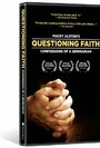 Смотреть «Questioning Faith: Confessions of a Seminarian» онлайн фильм в хорошем качестве