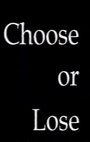 Смотреть «Choose or Lose» онлайн фильм в хорошем качестве