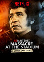 ReMastered: Massacre at the Stadium (2019) трейлер фильма в хорошем качестве 1080p