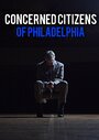 Concerned Citizens of Philadelphia (2019) трейлер фильма в хорошем качестве 1080p