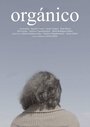 Смотреть «Orgánico» онлайн фильм в хорошем качестве