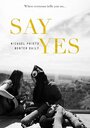 Say, Yes (2019) скачать бесплатно в хорошем качестве без регистрации и смс 1080p