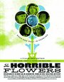 The Horrible Flowers (2006) скачать бесплатно в хорошем качестве без регистрации и смс 1080p