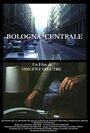 Bologna centrale (2003) кадры фильма смотреть онлайн в хорошем качестве