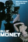 Смотреть «Blue Money» онлайн фильм в хорошем качестве