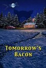 Tomorrow's Bacon (2001) скачать бесплатно в хорошем качестве без регистрации и смс 1080p