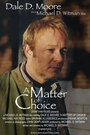 A Matter of Choice (2004) скачать бесплатно в хорошем качестве без регистрации и смс 1080p