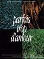 Parfois trop d'amour (1992) кадры фильма смотреть онлайн в хорошем качестве