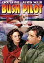 Смотреть «Bush Pilot» онлайн фильм в хорошем качестве