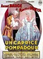 Смотреть «Un caprice de la Pompadour» онлайн фильм в хорошем качестве