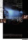 The Baroness and the Pig (2002) трейлер фильма в хорошем качестве 1080p