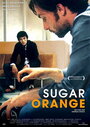 Смотреть «Sugar Orange» онлайн фильм в хорошем качестве