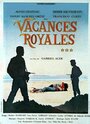 Смотреть «Vacances royales» онлайн фильм в хорошем качестве