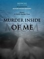 Смотреть «Murder Inside of Me» онлайн фильм в хорошем качестве