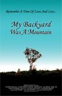 My Backyard Was a Mountain (2005) скачать бесплатно в хорошем качестве без регистрации и смс 1080p My Backyard Was a Mountain (2005) скачать бесплатно в хорошем качестве без регистрации и смс 1080p