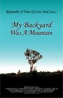 My Backyard Was a Mountain (2005) скачать бесплатно в хорошем качестве без регистрации и смс 1080p