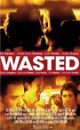 Смотреть «Wasted» онлайн фильм в хорошем качестве