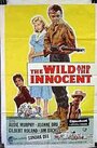 Смотреть «The Wild and the Innocent» онлайн фильм в хорошем качестве