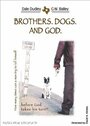 Смотреть «Brothers. Dogs. And God.» онлайн фильм в хорошем качестве