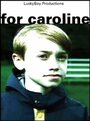 For Caroline (2002) трейлер фильма в хорошем качестве 1080p