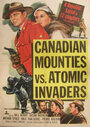 Canadian Mounties vs. Atomic Invaders (1953) трейлер фильма в хорошем качестве 1080p