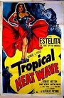 Смотреть «Tropical Heat Wave» онлайн фильм в хорошем качестве