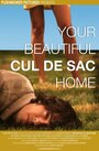 Your Beautiful Cul de Sac Home (2007) трейлер фильма в хорошем качестве 1080p