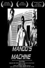 Mando's Machine (2004) кадры фильма смотреть онлайн в хорошем качестве