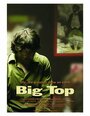 Big Top (2006) скачать бесплатно в хорошем качестве без регистрации и смс 1080p Big Top (2006) скачать бесплатно в хорошем качестве без регистрации и смс 1080p