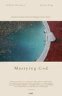 Смотреть «Marrying God» онлайн фильм в хорошем качестве