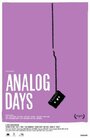 Analog Days (2006) трейлер фильма в хорошем качестве 1080p