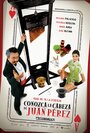 Conozca la cabeza de Juan Pérez (2008) скачать бесплатно в хорошем качестве без регистрации и смс 1080p