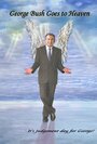 George Bush Goes to Heaven (2006) скачать бесплатно в хорошем качестве без регистрации и смс 1080p George Bush Goes to Heaven (2006) скачать бесплатно в хорошем качестве без регистрации и смс 1080p