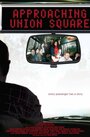 Approaching Union Square (2006) трейлер фильма в хорошем качестве 1080p