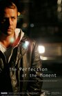 The Perfection of the Moment (2006) трейлер фильма в хорошем качестве 1080p