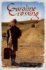 Caroline Crossing (2006) скачать бесплатно в хорошем качестве без регистрации и смс 1080p