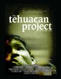 The Tehuacan Project (2007) скачать бесплатно в хорошем качестве без регистрации и смс 1080p