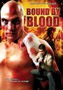 Bound by Blood (2007) кадры фильма смотреть онлайн в хорошем качестве