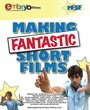 Смотреть «Making Fantastic Short Films» онлайн фильм в хорошем качестве