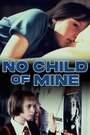 No Child of Mine (1997) кадры фильма смотреть онлайн в хорошем качестве