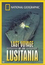 Смотреть «National Geographic: Last Voyage of the Lusitania» онлайн фильм в хорошем качестве