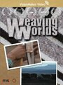 Weaving Worlds (2007)