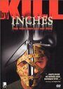 Kill by Inches (1999) скачать бесплатно в хорошем качестве без регистрации и смс 1080p Kill by Inches (1999) скачать бесплатно в хорошем качестве без регистрации и смс 1080p