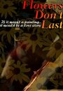 Смотреть «Flowers Don't Last» онлайн фильм в хорошем качестве